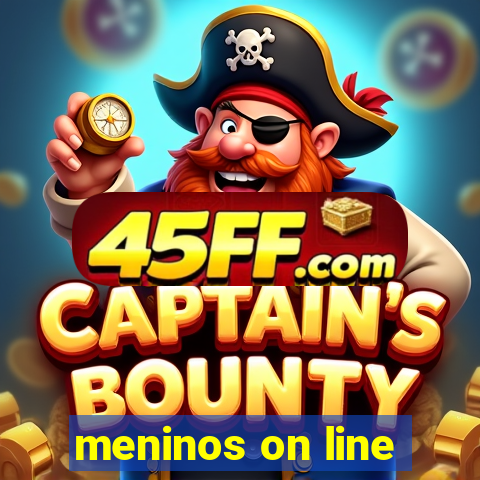 meninos on line
